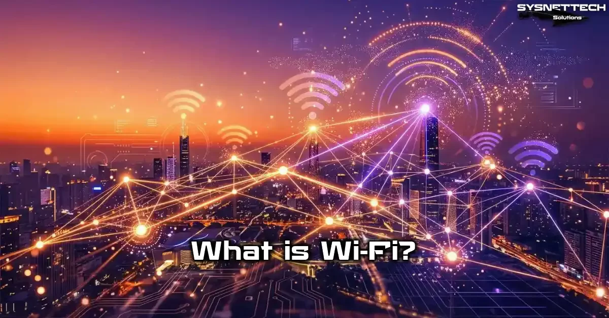 Wi-Fi (Wireless Fidelity) Wireless Network Definition, Types and Features