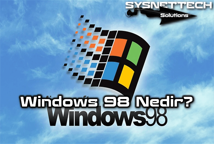 Windows 98 Nedir?