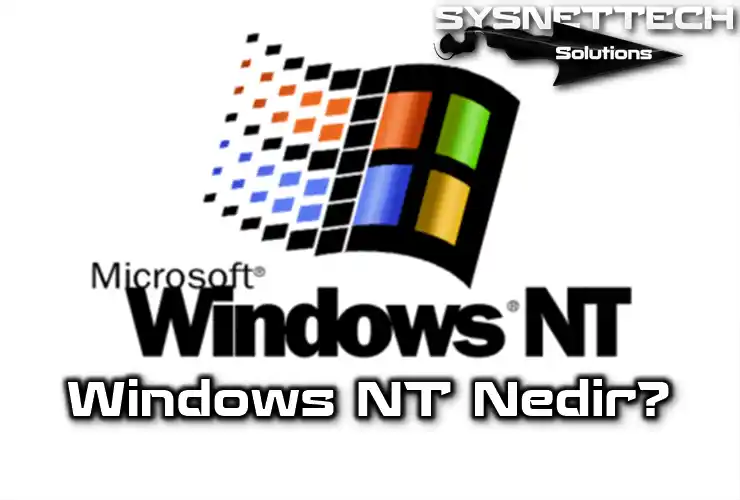 Microsoft Windows NT İşletim Sistemi Nedir?