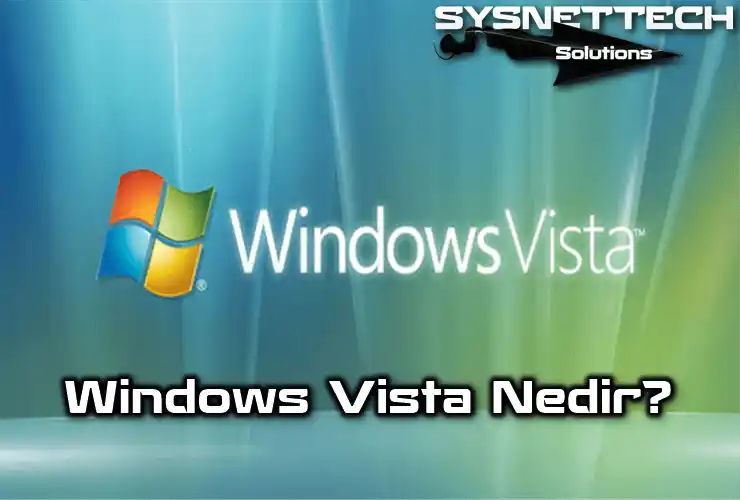 Microsoft Windows Vista İşletim Sistemi Nedir?