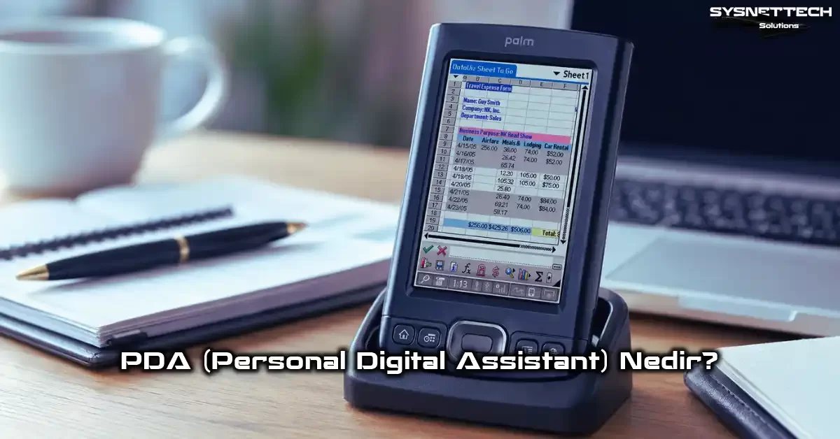 PDA (Personal Digital Assistant - Kişisel Dijital Asistan) Tanımı, Özellikleri ve Türleri
