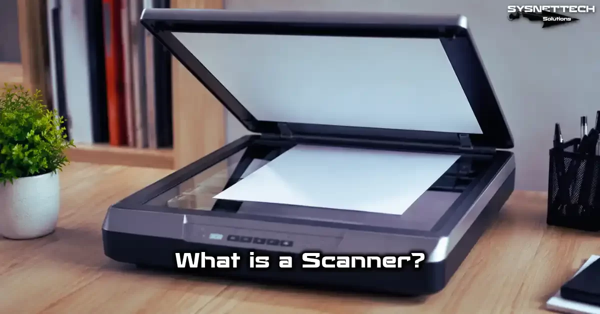 Scanner Definition, Features, Types, and Use Cases