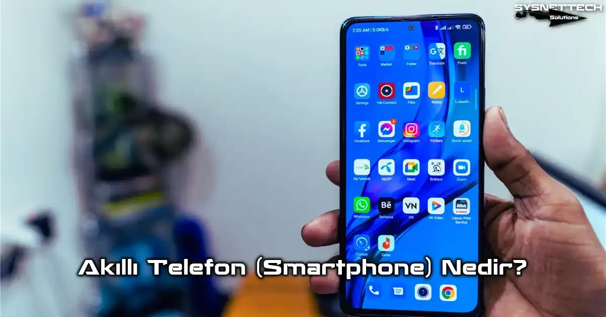 Akıllı Telefon (Smartphone) Tanımı ve Özellikleri
