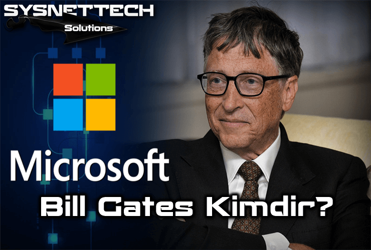 Bill Gates Kimdir?