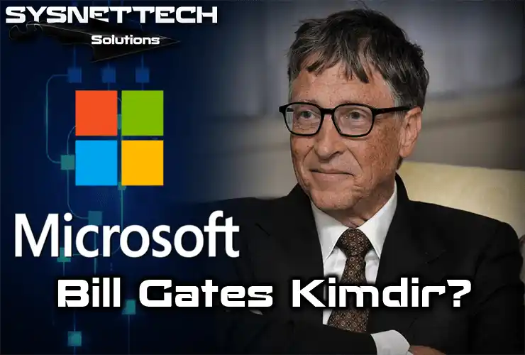 Microsoft Sahibi Bill Gates Kimdir?
