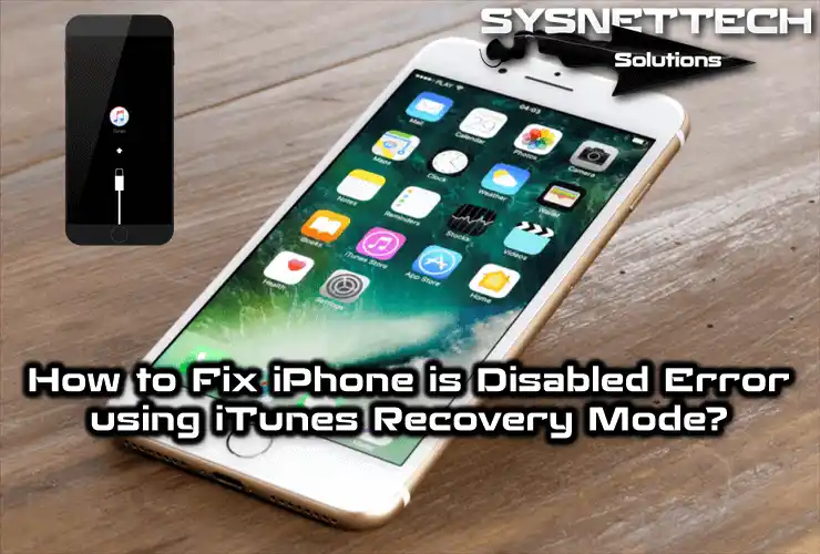 Fixing iPhone is Disabled Error using iTunes Recovery Mode